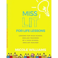Miss Lit for Life Lessons: For High School English Teachers by a High School English Teacher
