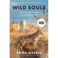 Wild Souls: What We Owe Animals in a Changing World