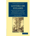 Letters on Iceland: Containing Observations Made During a Voyage Undertaken in the Year 1772 by Joseph Banks, Esq.