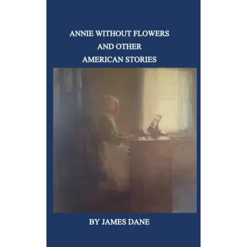 Annie Without Flowers and Other American Stories