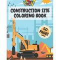 Construction Site Coloring Book: Truck Activity Books for Kids 4-8 8-10 Crafts Crayons