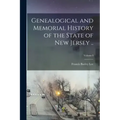 Genealogical and Memorial History of the State of New Jersey ..; Volume I