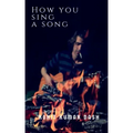 How You Sing A Song