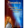 Veronica: Eyewitness to the Ministry of Jesus