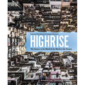 Highrise: The Towers in the World and the World in the Towers