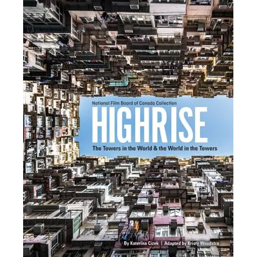 Highrise: The Towers in the World and the World in the Towers