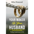 Your Maker is Your Husband Isaiah 54: 5: Finding Completeness in God