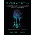 Descent and Return: An Incest Survivor's Healing Journey Through Art Therapy