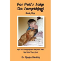 For Pet's Sake, Do Something! Book One