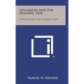 Gilgamesh and the Huluppu Tree: A Reconstructed Sumerian Text