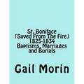 St. Boniface (Saved From The Fire) 1825-1834 Baptisms, Marriages and Burials