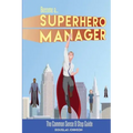 Become a SuperHero Manager: The Common Sense 9 Step Guide