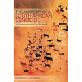 The Anatomy of a South African Genocide: The Extermination of the Cape San Peoples