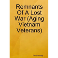 Remnants Of A Lost War (Aging Vietnam Veterans)