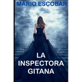 La Inspectora Gitana: Suspense, thriller y misterio en estado puro