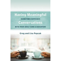 Having Meaningful, Sometimes Difficult, Conversations with Our Adult Sons and Daughters