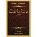 Russian Travelers In Mongolia And China V2 (1884)