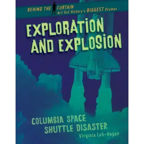 Exploration and Explosion: Columbia Space Shuttle Disaster