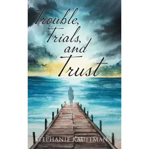 Trouble, Trials, and Trust