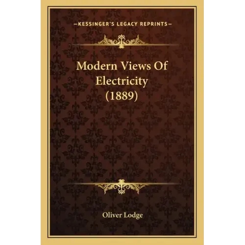Modern Views of Electricity (1889)