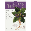 The Witching Herbs: 13 Essential Plants and Herbs for Your Magical Garden