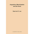 Augustine, Manichaeism and the Good