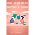 Finding Emotional Wellness After a Narcissistic Relationship: Never Again. Explore The Reasons You Attract Narcissistic Personalities and Learn to Pro