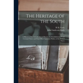 The Heritage of the South; a History of the Introduction of Slavery; its Establishment From Colonial Times and Final Effect Upon the Politics of the U