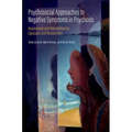 Psychosocial Approaches to Negative Symptoms in Psychosis: Assessment and Intervention for Clinicians and Researchers