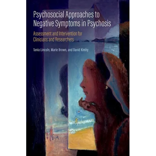 Psychosocial Approaches to Negative Symptoms in Psychosis: Assessment and Intervention for Clinicians and Researchers