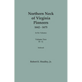 Northern Neck of Virginia Pioneers, 1642-1675. In Six Volumes. Volume Two: D-G