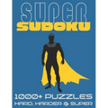 Super Sudoku 1000+ Puzzles - Hard, Harder and Super: Big Sudoku Book for Adults, Large Selection of Difficult Puzzles With Answers