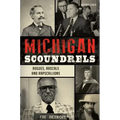 Michigan Scoundrels: Rogues, Rascals and Rapscallions