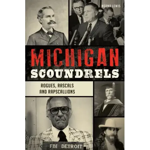 Michigan Scoundrels: Rogues, Rascals and Rapscallions