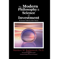 The Modern Philosophy & Science of Investment: The Axiomatic Unification of Life & Business