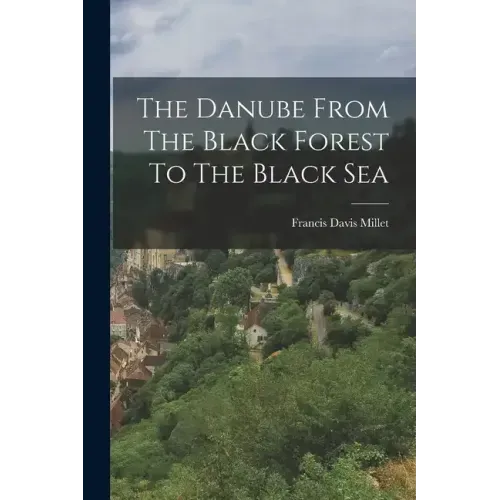 The Danube From The Black Forest To The Black Sea
