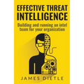 Effective Threat Intelligence: Building and running an intel team for your organization