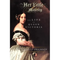 Her Little Majesty: The Life of Queen Victoria