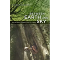Between Earth and Sky: Our Intimate Connections to Trees