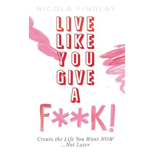 Live Like You Give a F**k!