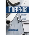 It Depends: Employee Relations Case Studies for Human Resources Professionals and Students