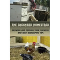 The Backyard Homestead: Growing and Feeding Your Chickens and Best Beekeeping Tips: (Backyard Chickens, Natural Beekeeping, Beekeeping Equipment)