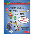 Stop and Go, Yes and No, 20th Anniversary Edition: What Is an Antonym?