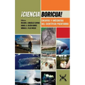 ¡Ciencia Boricua!: Ensayos y anécdotas del científico puertorro