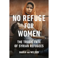 No Refuge for Women: The Tragic Fate of Syrian Refugees