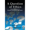 A Question of Ethics: Case Conferences in Everyday Ethical and Legal Issues