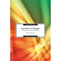 Spirituality and Pedagogy: Being and Learning in Sacred Spaces
