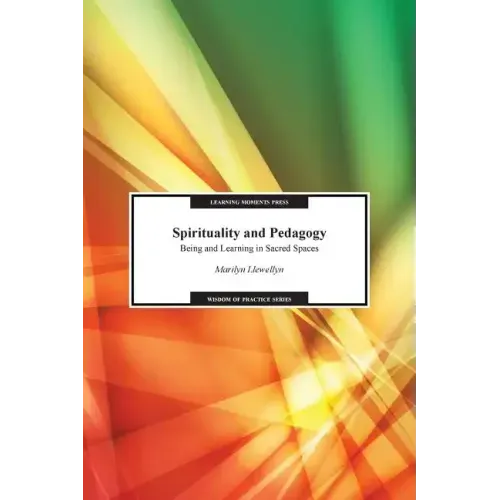 Spirituality and Pedagogy: Being and Learning in Sacred Spaces
