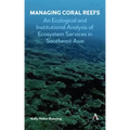 Managing Coral Reefs: An Ecological and Institutional Analysis of Ecosystem Services in Southeast Asia