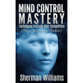 Mind Control Mastery: Techniques to Crush Your Competition (Play Chess, Not Checkers)